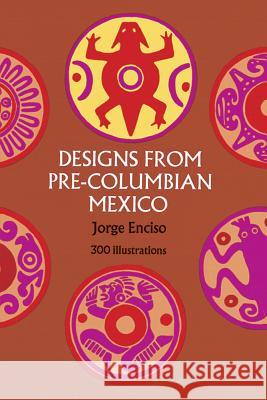 Designs from Pre-Columbian Mexico Jorge Enciso 9780486227948 Dover Publications - książka