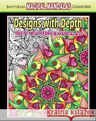 Designs With Depth: Pretty Patterns & Mandalas Heather Land 9781535217927 Createspace Independent Publishing Platform - książka