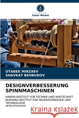 Designverbesserung Spinnmaschinen Otabek Mirzaev, Shavkat Behbudov 9786203128376 Verlag Unser Wissen - książka