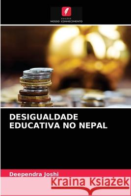 Desigualdade Educativa No Nepal Deependra Joshi 9786202936118 Edicoes Nosso Conhecimento - książka