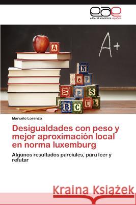 Desigualdades Con Peso y Mejor Aproximacion Local En Norma Luxemburg Marcelo Lorenzo 9783659011405 Editorial Acad Mica Espa Ola - książka