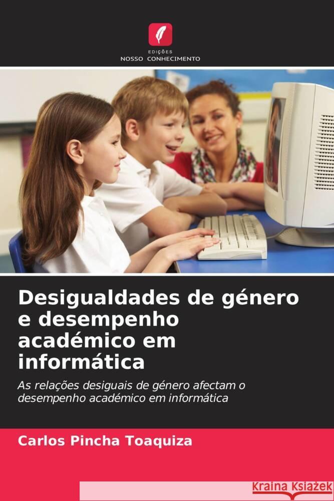 Desigualdades de g?nero e desempenho acad?mico em inform?tica Carlos Pinch 9786206851035 Edicoes Nosso Conhecimento - książka