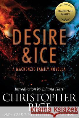 Desire & Ice: A MacKenzie Family Novella Christopher Rice 9781942299332 Evil Eye Concepts, Incorporated - książka
