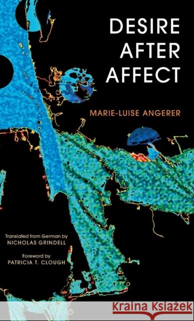 Desire After Affect Marie-Luise Angerer Nicholas Grindell Patricia Clough 9781783481309 Rowman & Littlefield International - książka