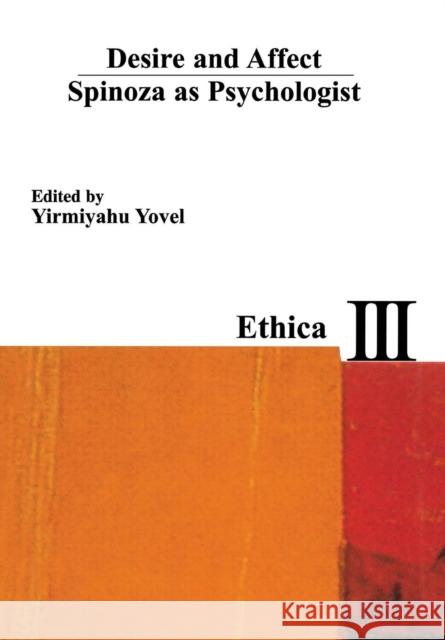 Desire and Affect: Spinoza as Psychologist Yovel, Yirmiyahu 9780967710204 Fordham University Press - książka