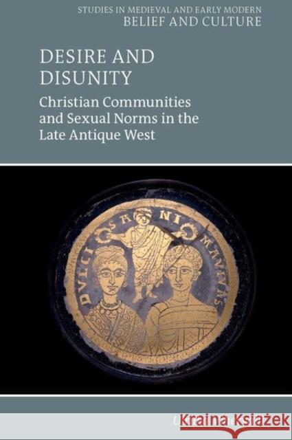Desire and Disunity: Christian Communities and Sexual Norms in the Late Antique West Ulriika Vihervalli 9781835530023 Liverpool University Press - książka