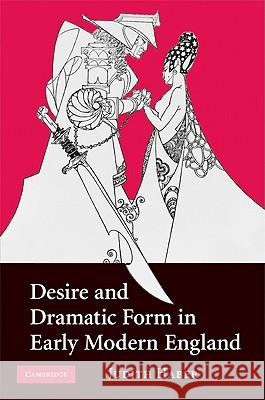 Desire and Dramatic Form in Early Modern England Judith Haber 9780521518673 Cambridge University Press - książka