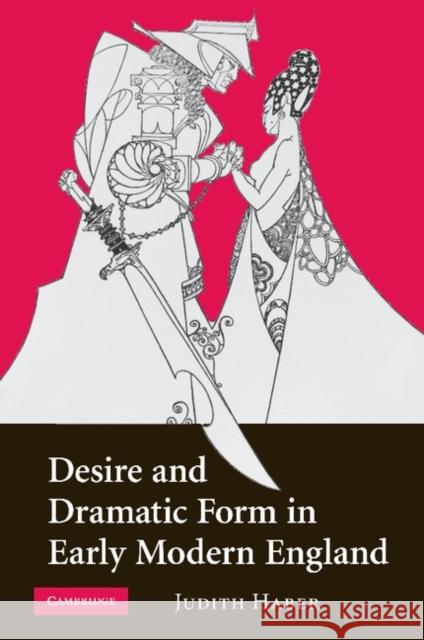 Desire and Dramatic Form in Early Modern England Judith Haber 9781107404311 Cambridge University Press - książka