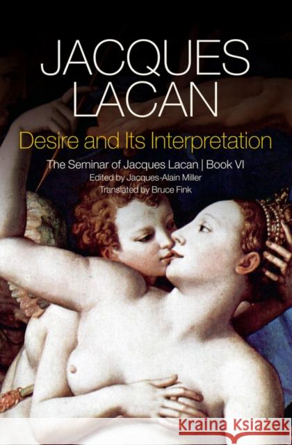 Desire and Its Interpretation: The Seminar of Jacques Lacan, Book VI Fink, Bruce 9781509500284 Polity Press - książka