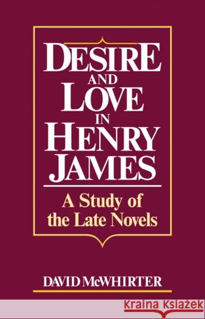 Desire and Love in Henry James: A Study of the Late Novels McWhirter, David 9780521127172 Cambridge University Press - książka