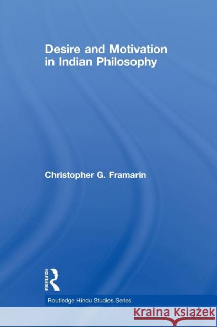 Desire and Motivation in Indian Philosophy Christopher G. Framarin 9780415627573 Routledge - książka