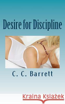 Desire for Discipline C. C. Barrett 9781496068958 Createspace - książka