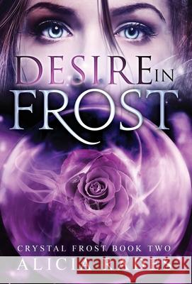 Desire in Frost Alicia Rades 9781948704632 Crystallite Publishing LLC - książka