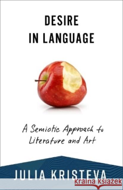 Desire in Language: A Semiotic Approach to Literature and Art Julia Kristeva 9780231214551 Columbia University Press - książka