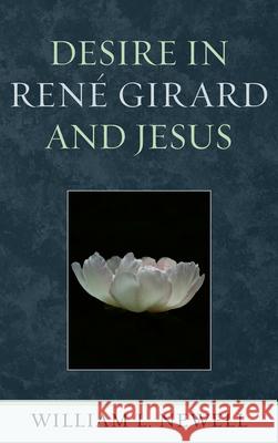 Desire in René Girard and Jesus Newell, William L. 9780739171097 Lexington Books - książka