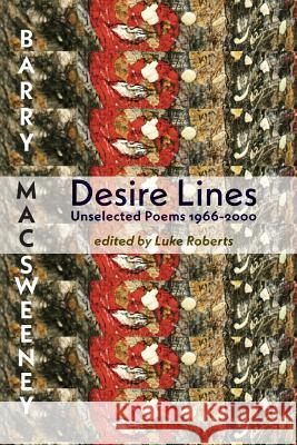 Desire Lines: Unselected Poems 1966-2000 Barry MacSweeney Luke Roberts 9781848615793 Shearsman Books - książka