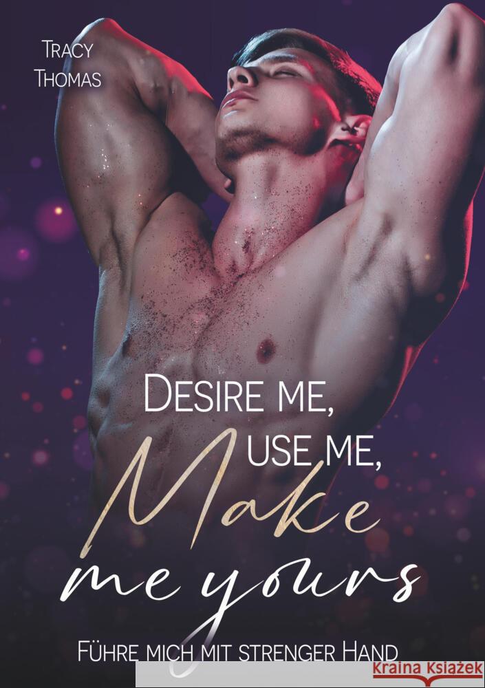 Desire me, use me, make me yours Thomas, Tracy 9783819419706 via tolino media - książka