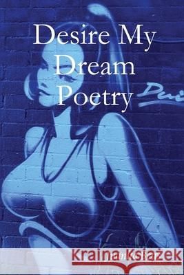 Desire My Dream Poetry Juanita Betts 9780615171562 Juanita Betts - książka