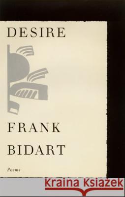 Desire: Poems Frank Bidart 9780374525996 Farrar Straus Giroux - książka