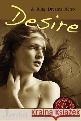 Desire: Ring Dreams Retro Jezebel Jorge 9781467958363 Createspace - książka
