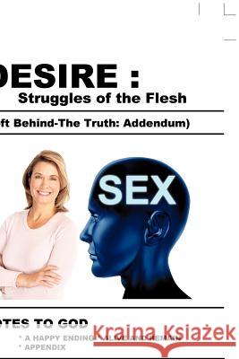 Desire: Struggles of the Flesh (Left Behind-The Truth: Addendum) Justin Case 9781619043848 Xulon Press - książka