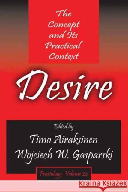 Desire: The Concept and Its Practical Context Timo Airaksinen Wojciech W. Gasparski 9781412863131 Transaction Publishers - książka