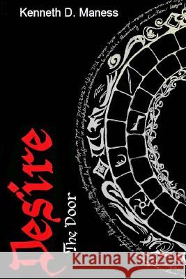 Desire: The Door Kenneth D Maness 9781983409332 Createspace Independent Publishing Platform - książka