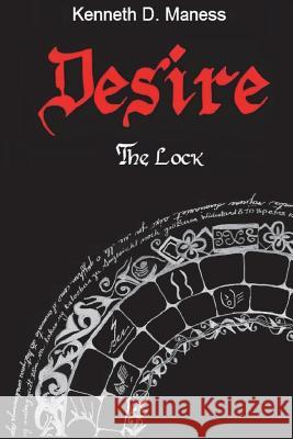 Desire: The Lock Kenneth D Maness 9781492704843 Createspace Independent Publishing Platform - książka