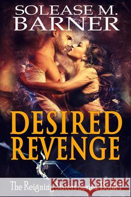 Desired Revenge: The Reigning Sisters Solease M 9781721147359 Createspace Independent Publishing Platform - książka