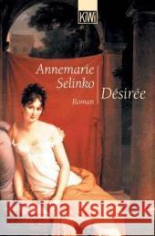 Desiree : Roman Selinko, Annemarie   9783462031027 Kiepenheuer & Witsch - książka