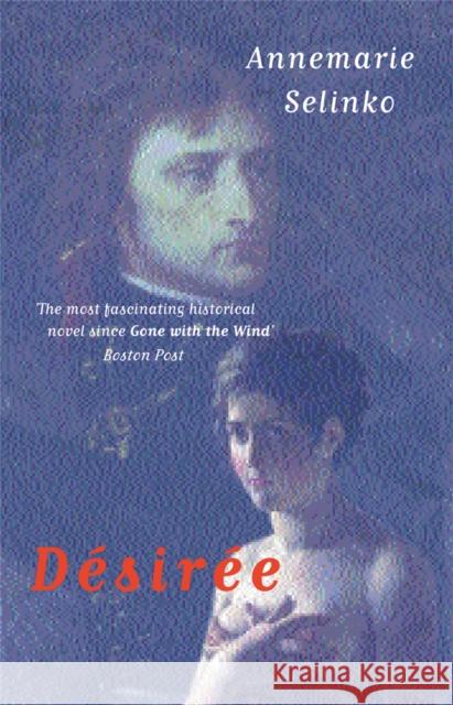 Desiree: The most popular historical romance since GONE WITH THE WIND Annemarie Selinko 9781842125212 Orion Publishing Co - książka