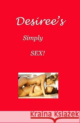 Desiree's Simply Sex! Desiree Davidson 9781438260273 Createspace - książka