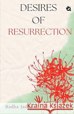 Desires Of Resurrection Radha Jadhav   9788119263752 Qurate Books Private Limited - książka