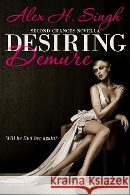 Desiring Demure: Will he find her again? Dennis, Kellie 9781539421795 Createspace Independent Publishing Platform - książka