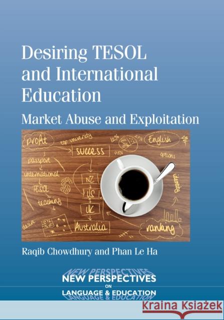 Desiring TESOL and International Education: Market Abuse and Exploitation Chowdhury, Raqib 9781783091478 Multilingual Matters Limited - książka