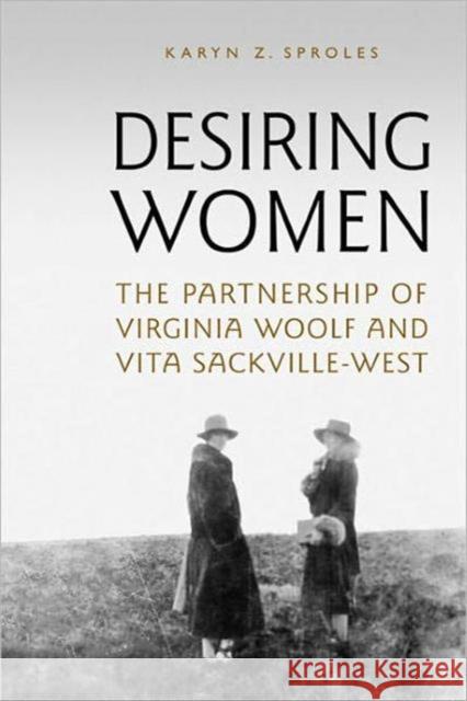 Desiring Women: The Partnership of Virginia Woolf and Vita Sackville-West Sproles, Karyn Z. 9780802094025 University of Toronto Press - książka