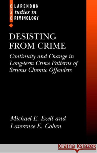 Desisting from Crime: Continuity and Change in Long-Term Crime Patterns of Serious Chronic Offenders Ezell, Michael E. 9780199273812 Oxford University Press - książka