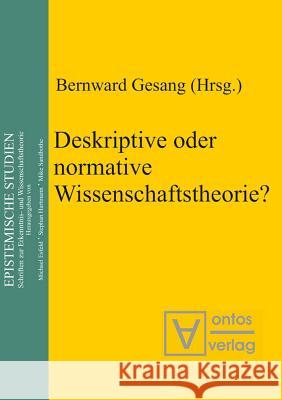 Deskriptive oder normative Wissenschaftstheorie? Bernward Gesang 9783110322811 De Gruyter - książka