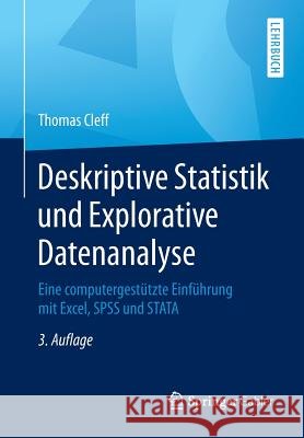 Deskriptive Statistik Und Explorative Datenanalyse: Eine Computergestützte Einführung Mit Excel, SPSS Und Stata Cleff, Thomas 9783834947475 Gabler Verlag - książka