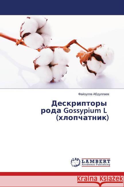 Deskriptory roda Gossypium L (hlopchatnik) Abdullaev, Fajzulla 9786139871698 LAP Lambert Academic Publishing - książka