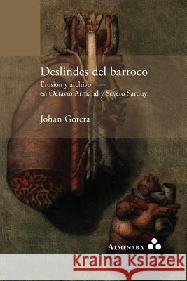 Deslindes del barroco. Erosión y archivo en Octavio Armand y Severo Sarduy Johan Gotera 9789492260123 Almenara - książka