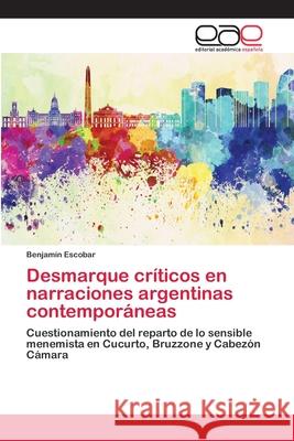 Desmarque críticos en narraciones argentinas contemporáneas Escobar, Benjamín 9786202163750 Editorial Académica Española - książka