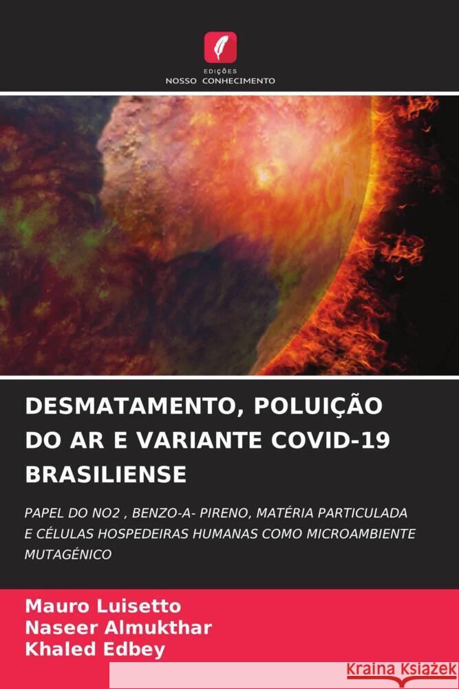 DESMATAMENTO, POLUIÇÃO DO AR E VARIANTE COVID-19 BRASILIENSE Luisetto, Mauro, Almukthar, Naseer, Edbey, Khaled 9786204480428 Edições Nosso Conhecimento - książka