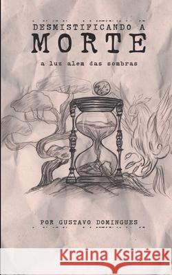 Desmistificando a morte Gustavo Domingues 9798748149266 Independently Published - książka