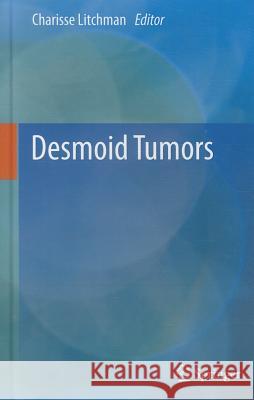 Desmoid Tumors Charisse Litchman 9789400716841 Springer - książka