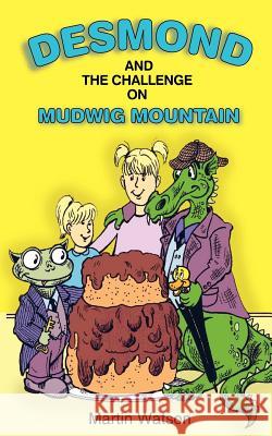 Desmond and the Challenge on Mudwig Mountain Martin Watson 9781844010103 New Generation Publishing - książka
