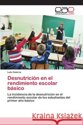 Desnutrición en el rendimiento escolar básico Galarza, Lalo 9786202132923 Editorial Académica Española - książka