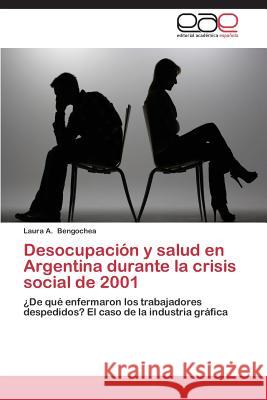 Desocupacion y Salud En Argentina Durante La Crisis Social de 2001  9783847357735 Editorial Academica Espanola - książka