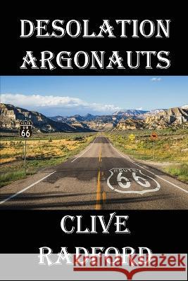 Desolation Argonauts Clive Radford 9781624206948 Rogue Phoenix Press - książka