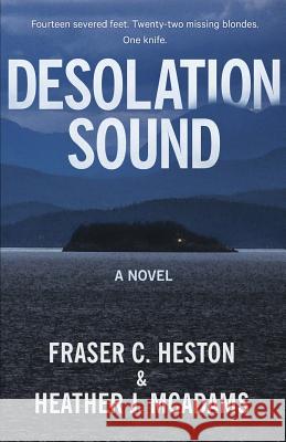 Desolation Sound Fraser C. Heston Heather J. McAdams 9781514193945 Createspace - książka